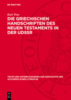Die Griechischen Handschriften Des Neuen Testaments in Der Udssr: Eine Systematische Auswertung Der Texthandschriften in Leningrad, Moskau, Kiev, Odes 3112753828 Book Cover