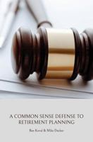 A Common Sense Defense to Retirement Planning 1732439702 Book Cover
