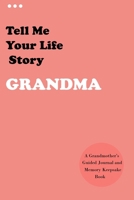 Tell Me Your Life Story, Grandma: A Grandmother’s Guided Journal and Memory Keepsake Book (Hear Your Story Books). Preserve Your Loved One's History B09TGJJP3Z Book Cover