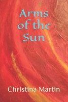 Arms of the Sun B0C7FBZSXS Book Cover