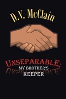 Unseparable: My Brother's Keeper 1698703872 Book Cover