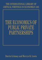 The Economics of Public Private Partnerships (International Library of Critical Writings in Economics) 1843762498 Book Cover