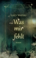 Was mir fehlt (German Edition) 3758339723 Book Cover