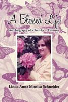 A Blessed Life: Autobiography of a Traveler to Emmaus 1477237054 Book Cover