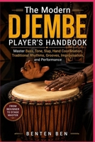 THE MODERN DJEMBE PLAYER’S HANDBOOK: Master Bass, Tone, Slap, Hand Coordination, Traditional Rhythms, Grooves, Improvisation, and Performance B0HJ221C22 Book Cover