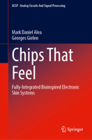 Chips That Feel: Fully-Integrated Bioinspired Electronic Skin Systems (Analog Circuits and Signal Processing) 3032265835 Book Cover