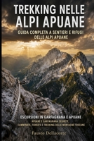 Trekking nelle Alpi Apuane: Guida Completa a Sentieri e Rifugi delle Alpi Apuane: Escursioni in Garfagnana e Apuane: Apuane e Garfagnana Segrete, ... delle Montagne Toscane (Italian Edition) B0H9Y82ZMK Book Cover