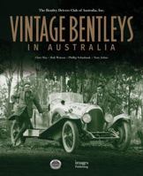 Vintage Bentleys in Australia: Bentley Drivers Club of Australia 1864707852 Book Cover