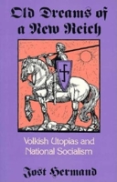 Old Dreams of a New Reich: Volkish Utopias and National Socialism 0253326990 Book Cover
