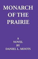Monarch of the Prairie 1440471789 Book Cover