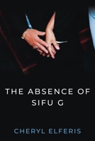 The Absence Of Sifu G 1959621580 Book Cover