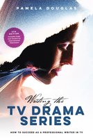 Writing the TV Drama Series: How to Succeed as a Professional Writer in TV 1932907343 Book Cover