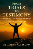 From Trials to Testimony: When the Test Becomes the Story That Sets Others Free (The Journey to Victory) B0FG8X65D4 Book Cover
