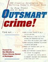 Outsmart Crime: 200 Creative Strategies for Baffling the Criminal Mind 0878771980 Book Cover