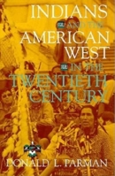 Indians and the American West in the Twentieth Century (The American West in the Twentieth Century) 0253208920 Book Cover