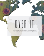 Over It: The Snarky Pandemic Coloring Book B08Y4LD74W Book Cover