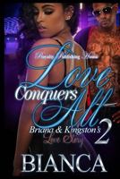 Love Conquers All 2: Briana & Kingston's Love Story 1535373695 Book Cover