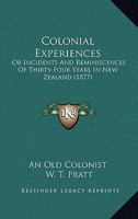 Colonial Experiences - Or, Incidents and Reminiscences of Thirty-Four Years in New Zealand 1246650290 Book Cover