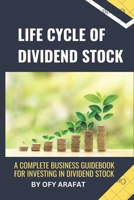 Life Cycle of Dividend Stock: A Complete Business Guidebook for Investing in Dividend Stock B0DTD5KHDV Book Cover