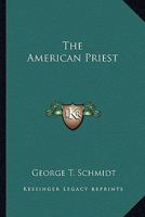 The American Priest 1432643010 Book Cover