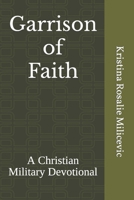 Garrison of Faith: A Christian Military Devotional B0CQ2ZGD6H Book Cover