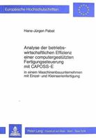 Analyse Der Betriebswirtschaftlichen Effizienz Einer Computergestuetzten Fertigungssteuerung Mit Caposs-E: In Einem Maschinenbauunternehmen Mit Einzel 3820487336 Book Cover
