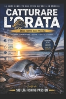 LA PESCA ALL’ORATA: Tecniche, strategie e segreti della Regina dei fondali (Italian Edition) B0H3F1GQ14 Book Cover