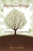 The Roots and Wings of School Leadership 1935588397 Book Cover