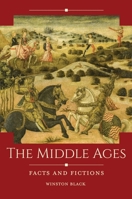 The Middle Ages: Facts and Fictions 1440862311 Book Cover