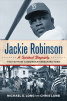 Jackie Robinson: A Spiritual Biography: The Faith of a Boundary-Breaking Hero 0664262031 Book Cover