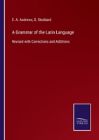 A Grammar of the Latin Language: Revised with Corrections and Additions 3752520043 Book Cover