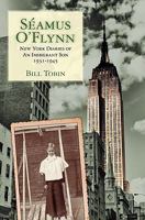 Seamus O'Flynn: New York Diaries of An Immigrant Son 1931-1945 1456308971 Book Cover
