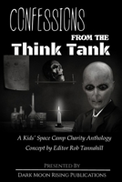 Confessions from the Think Tank: A Kids' Space Camp Charity Anthology 1945987979 Book Cover
