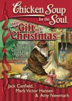 Chicken Soup for the Soul: The Gift of Christmas: A Special Collection of Joyful Holiday Stories 1611599016 Book Cover