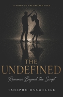 The Undefined: Romance Beyond the Script B0H2ZVNNWC Book Cover