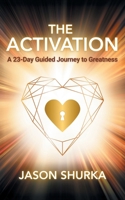 The Activation: A 23-Day Guided Journey to Greatness 1620239590 Book Cover
