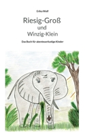 Riesig-Groß und Winzig-Klein: Das Buch für abenteuerlustige Kinder 3756899977 Book Cover