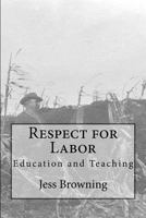 Respect for Labor: Education and Teaching 1534771549 Book Cover