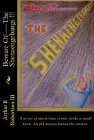 Beware Of----The Shenaengebangs !!!: A series of mysterious events happen in a small town. An old woman knows the answer. 1719347964 Book Cover