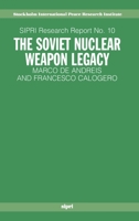The Soviet Nuclear Weapon Legacy (Sipri Research Report, No 10) 0198291973 Book Cover