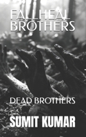 FALLHEAL BROTHERS: DEAD BROTHERS B0FK2L8MT7 Book Cover