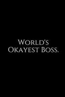 World's Okayest Boss.: A Wide Ruled Notebook 1729201482 Book Cover