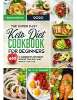 The Super Easy Keto Diet Cookbook for Beginners: 600 5-ingredients Ketogenic Recipes that Busy and Novice can cook | 2 Weeks Keto Meal Plan (Easy Cooking) 1670000559 Book Cover
