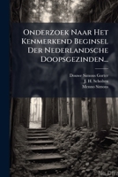 Onderzoek Naar Het Kenmerkend Beginsel Der Nederlandsche Doopsgezinden... 1271625415 Book Cover