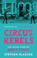 Circus Rebels: The Inside Story of Nofit State 1837600503 Book Cover