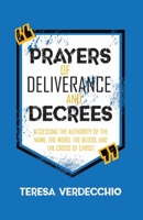 Prayers of Deliverance & Decrees: Accessing the Authority of the Name, the Word, the Blood, and the Cross of Christ 1735277762 Book Cover