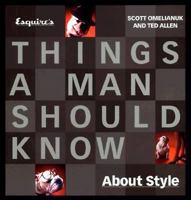 Esquire's Things a Man Should Know About Style 1573227633 Book Cover