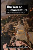 The War on Human Nature in Australia's Political Culture: Collected Essays 1545598975 Book Cover