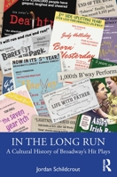 In the Long Run: A Cultural History of Broadway's Hit Plays 0367210908 Book Cover