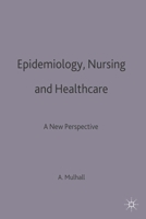 Epidemiology, Nursing And Healthcare: A New Perspective 0333622529 Book Cover